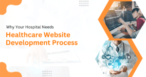 Hospital Needs Healthcare Website Development Process