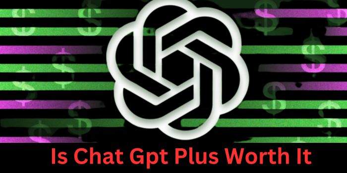 Is Chat Gpt Plus Worth It