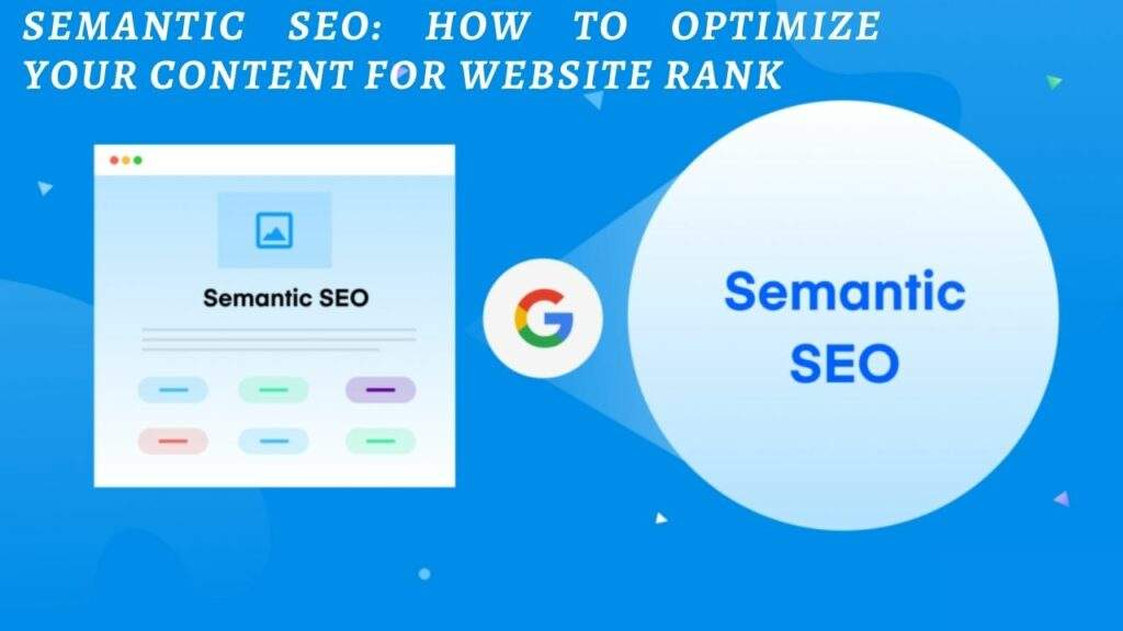 Semantic SEO How to Optimize Your Content for Website Rank